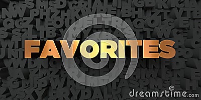 Favorites - Gold text on black background - 3D rendered royalty free stock picture Stock Photo