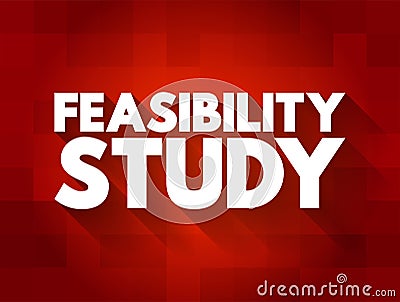 Feasibility study - assessment of the practicality of a proposed project or system, text concept for presentations and reports Stock Photo