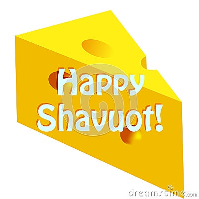 Feast of Shavuot. Inscription Happy Shavuot on a large piece of cheese. Vector illustration on isolated background. Vector Illustration