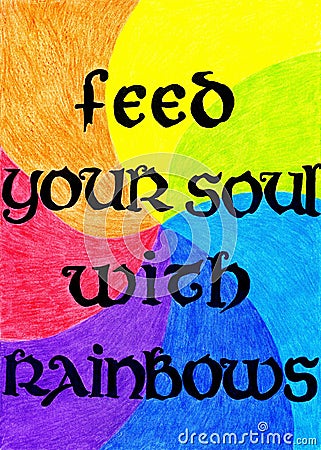 Feed your soul with rainbows Stock Photo