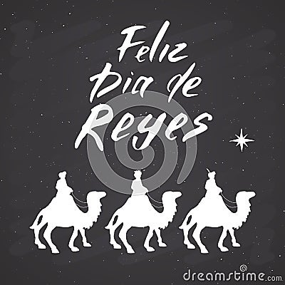 Feliz Dia de Reyes, Happy Day of kings, Calligraphic Lettering. Typographic Greetings Design. Calligraphy Lettering for Holiday Gr Vector Illustration