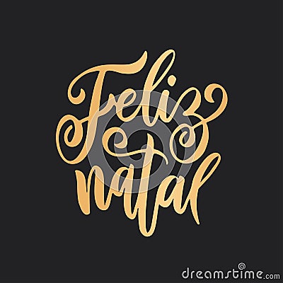 Feliz Natal portuguese Merry Christmas lettering. Vector illustration. Vector Illustration