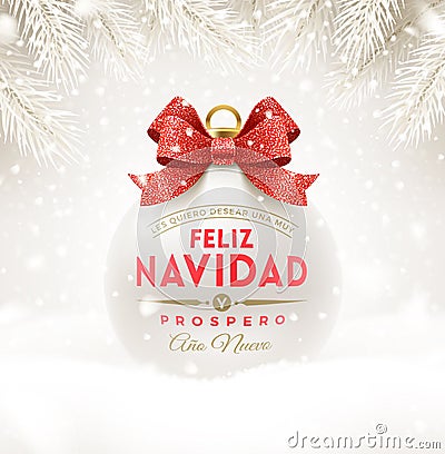 Feliz navidad - Christmas greetings in Spanish. Christmas white bauble with glitter red bow ribbon and type design. Vector Illustration