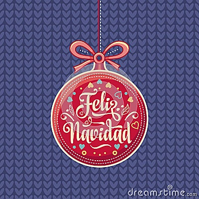 Feliz Navidad. Red Christmas ball with good wishes in Spanish. Vector Illustration