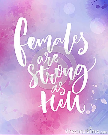 Females are strong as hell. Inspirational feminism quote, handwritten vector saying. Feminist slogan Vector Illustration