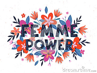 Femme Power vector illustration, stylish print for t shirts, posters, cards and prints with flowers and floral elements Vector Illustration