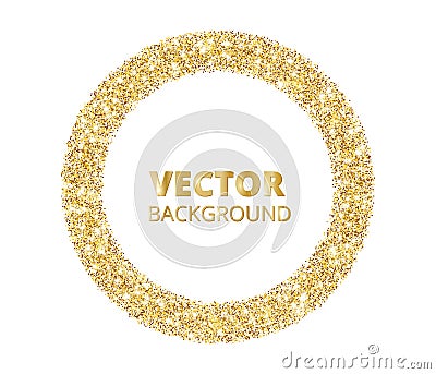 Festive golden sparkle background. Glitter border, spotted circle frame. Vector golden dust isolated on white. Vector Illustration