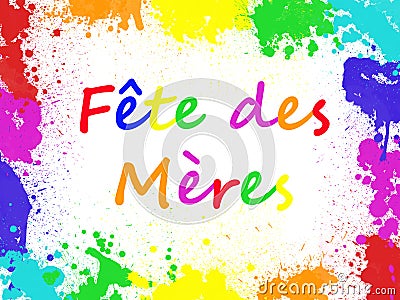 Fete des meres, meaning Mothers day in French, in a paint spashes frame Stock Photo