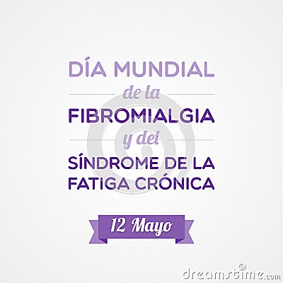 Fibromyalgia and Chronic Fatigue Syndrome Awareness Day in Spanish. May 12. Vector illustration, flat design Vector Illustration