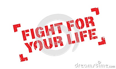 Fight For Your Life rubber stamp Vector Illustration