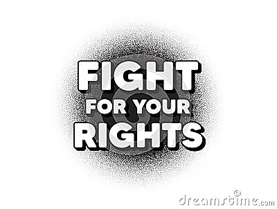 Fight for your rights message. Demonstration protest quote. Vector Vector Illustration