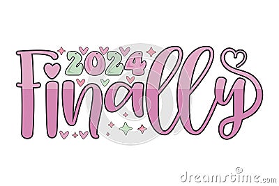 Finally 2024 typography vector sticker design Vector Illustration