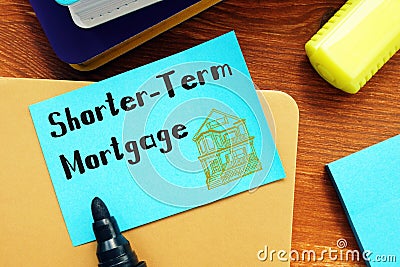 Financial concept meaning Shorter-Term Mortgage with phrase on the sheet Stock Photo