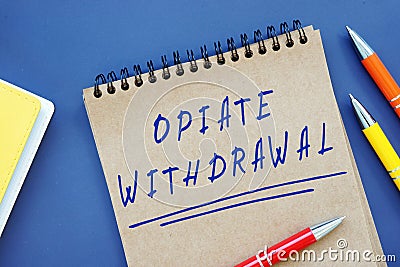 Financial concept about Opiate Withdrawal with sign on the piece of paper Stock Photo