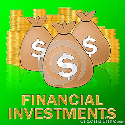 Financial Investments Means Investing Dollars 3d Illustration Stock Photo