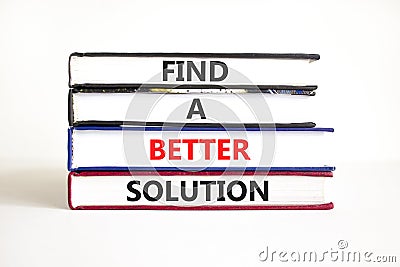 Find a better solution symbol. Concept words Find a better solution on books. Beautiful white table white background. Business Stock Photo