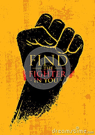 Find The Fighter In You. Martial Arts Motivation Quote Banner Concept. Rough Fist On Grunge Wall Background Vector Illustration