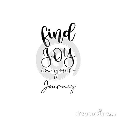 find joy in your journey black letter quote Vector Illustration