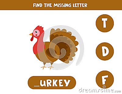 Find missing letter with cartoon turkey. Spelling worksheet. Vector Illustration