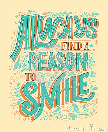 Always Find A Reason To Smile Vector Hand Drawn Vintage Inscription. Victorian Lettering Quote. Old Fashioned Typography. Vector Illustration