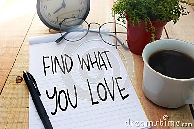 Find What You Love. Motivational Text Stock Photo