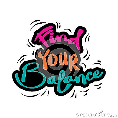 Find your balance hand lettering. Quote typography. Vector Illustration