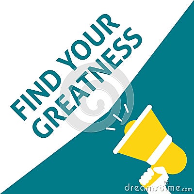 FIND YOUR GREATNESS Announcement. Hand Holding Megaphone With Speech Bubble Vector Illustration