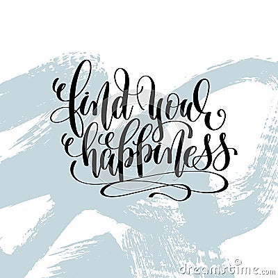 Find your happiness hand lettering inscription Vector Illustration