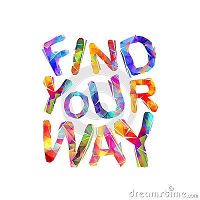 FIND YOUR WAY. Motivation inscription Vector Illustration