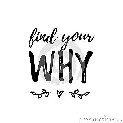 Find Your Why text. Vector illustration. Motivational inspirarional quote. Hand drawn word. Dry brush Modern calligraphy Vector Illustration