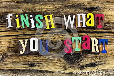 Finish what you start message Stock Photo