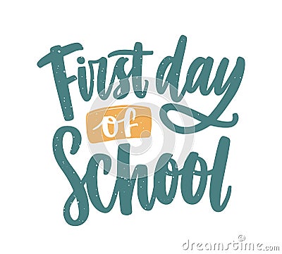 First Day of School inscription handwritten with elegant calligraphic script. Modern written text composition isolated Vector Illustration