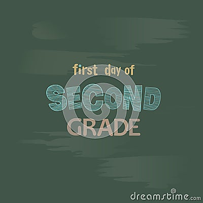 First day of second grade chalk lettering on a blackboard Vector Illustration