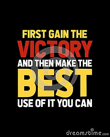 First gain the victory and then make the best use of it you can. Hand drawn typography poster design Stock Photo