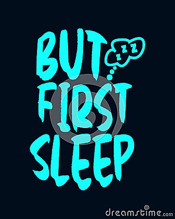 But First Sleep. stylish typography design Stock Photo