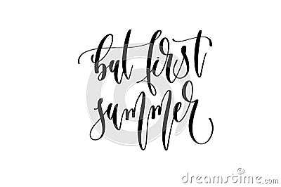 But first summer - hand lettering inscription text about happy summer time Vector Illustration