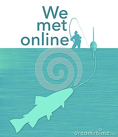 A fish is hooked on a fishing line and the words we met online Cartoon Illustration