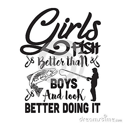 Fishing Quote and Saying good for poster. Girls fish better than boys Stock Photo