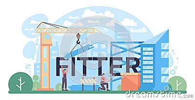 Fitter typographic header. Industrial builder at the construction site Vector Illustration