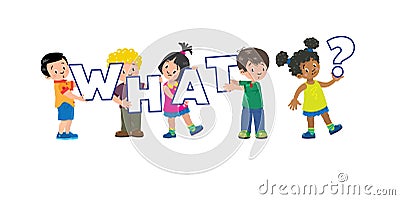 Children set. Smiling five kids with letters WHAT Vector Illustration