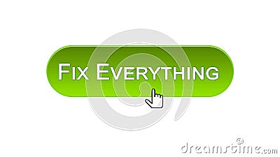 Fix everything web interface button clicked with mouse cursor, green color Stock Photo