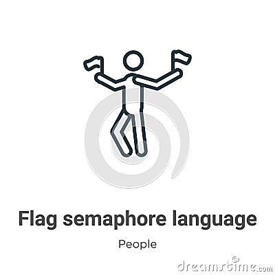 Flag semaphore language outline vector icon. Thin line black flag semaphore language icon, flat vector simple element illustration Vector Illustration