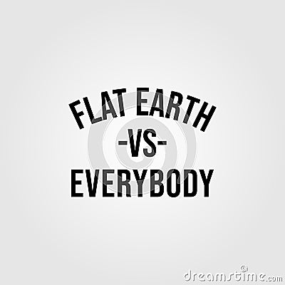 Flat earth vs everybody vintage vector design illustration Vector Illustration