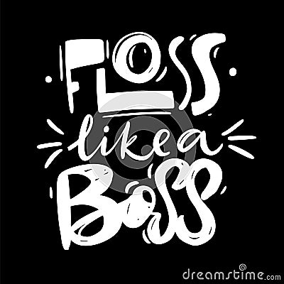 Floss like a boss hand drawn lettering. Isolated on BLACK background Cartoon Illustration