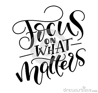 Focus of what matters black lettering isolated on white background Vector Illustration