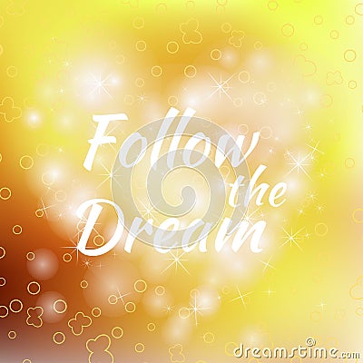 Follow the Dream lettering on unfocused colorful Cartoon Illustration