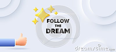 Follow the dream motivation quote. Motivational slogan. Neumorphic background. Vector Vector Illustration