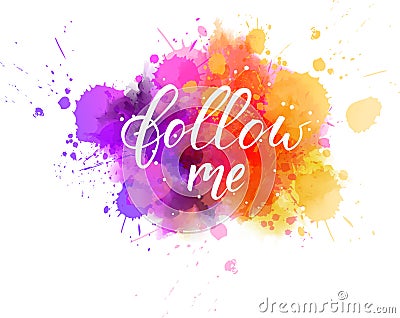 Follow me handwritten text on paint splash background Vector Illustration