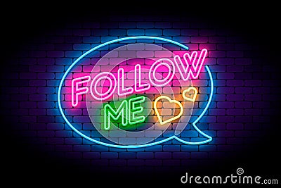 Follow me neon sign on the brick wall with hearts and speech bub Vector Illustration