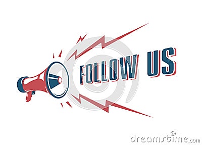 Follow us sign with retro megaphone. Vector vintage megaphone isolated on the white background. Vector Illustration